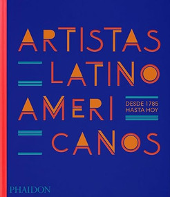 Artistas Latinoamericanos, desde 1785 hasta hoy ((Latin American Artists) (Spanish Edition)) by Phaidon Editors, Raphael Fonseca, 9781838667320