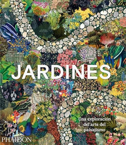 Jardines (Garden: Exploring the Horticultural World) (Spanish Edition) by Phaidon Editors, Matthew Biggs, 9781838667405