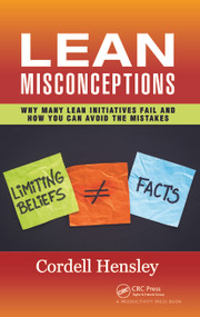 Lean Misconceptions (Why Many Lean Initiatives Fail and How You Can Avoid the Mistakes) by Cordell Hensley, 9781138217454