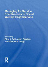 Managing for Service Effectiveness in Social Welfare Organizations by Rino J Patti, Charles A Rapp, John Poertner, 9780866566872