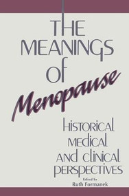 The Meanings of Menopause (Historical, Medical, and Cultural Perspectives) - 9780881630800 by Ruth Formanek, 9780881630800