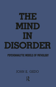 The Mind in Disorder (Psychoanalytic Models of Pathology) by John E. Gedo, 9780881630688