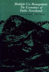 Multiple-Use Management (The Economics of Public Forestlands) by Michael D. Bowes, John V. Krutilla, 9780915707416