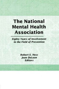 The National Mental Health Association (Eighty Years of Involvement in the Field of Prevention) by Robert E Hess, 9780866569439