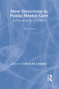 New Directions in Public Health Care (A Prescription for the 1980's) by Cotton M. Lindsay, 9780878553945