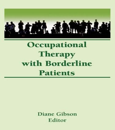 Occupational Therapy With Borderline Patients by Diane Gibson, 9780866562621