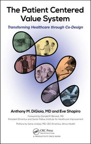The Patient Centered Value System (Transforming Healthcare through Co-Design) - 9781138055964 by Anthony M. DiGioia, Eve Shapiro, 9781138055964