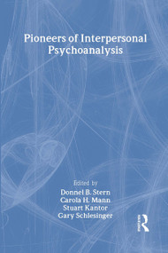 Pioneers of Interpersonal Psychoanalysis by Donnel B. Stern, Carola Mann, Stuart Kantor, Gary Schlesinger, 9780881631777