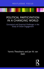 Political Participation in a Changing World (Conceptual and Empirical Challenges in the Study of Citizen Engagement) - 9781138305984 by Yannis Theocharis, Jan W. van Deth, 9781138305984