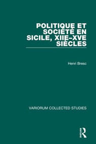 Politique et société en Sicile, XIIe-XVe siècles by Henri Bresc, 9780860782858