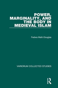 Power, Marginality, and the Body in Medieval Islam by Fedwa Malti-Douglas, 9780860788553