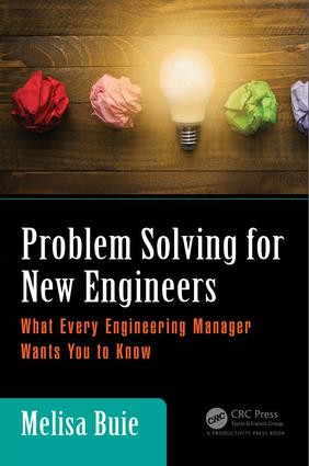 Problem Solving for New Engineers (What Every Engineering Manager Wants You to Know) by Melisa Buie, 9781138197787