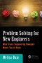 Problem Solving for New Engineers (What Every Engineering Manager Wants You to Know) by Melisa Buie, 9781138197787