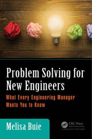 Problem Solving for New Engineers (What Every Engineering Manager Wants You to Know) by Melisa Buie, 9781138197787