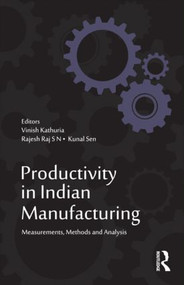 Productivity in Indian Manufacturing (Measurements, Methods and Analysis) - 9781138019720 by Vinish Kathuria, Rajesh Raj S N, Kunal Sen, 9781138019720