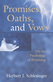 Promises, Oaths, and Vows (On the Psychology of Promising) by Herbert J. Schlesinger, 9780881634549