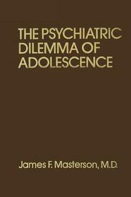 Psychiatric Dilemma Of Adolescence by James F. Masterson, M.D., 9780876303566