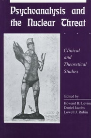 Psychoanalysis and the Nuclear Threat (Clinial and Theoretical Studies) by Howard B Levine, Daniel Jacobs, 9780881630626