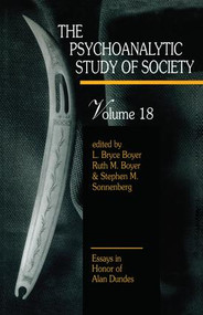 The Psychoanalytic Study of Society, V. 18 (Essays in Honor of Alan Dundes) by L. Bryce Boyer, Ruth M. Boyer, Stephen M. Sonnenberg, 9780881631616