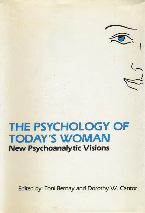 The Psychology of Today's Woman (New Psychoanalytic Visions) - 9780881630367 by Toni Bernay, Dorothy Cantor, 9780881630367