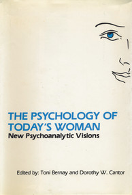 The Psychology of Today's Woman (New Psychoanalytic Visions) - 9780881630367 by Toni Bernay, Dorothy Cantor, 9780881630367