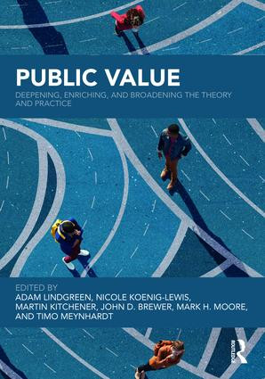 Public Value (Deepening, Enriching, and Broadening the Theory and Practice) by Adam Lindgreen, Nicole Koenig-Lewis, Martin Kitchener, John Brewer, Mark Moore, Timo Meynhardt, 9781138059665