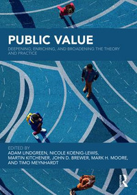 Public Value (Deepening, Enriching, and Broadening the Theory and Practice) by Adam Lindgreen, Nicole Koenig-Lewis, Martin Kitchener, John Brewer, Mark Moore, Timo Meynhardt, 9781138059665