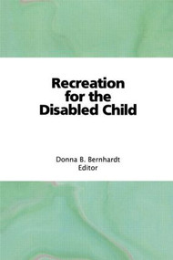 Recreation for the Disabled Child by Donna Bernhardt Bainbridge, 9780866562638