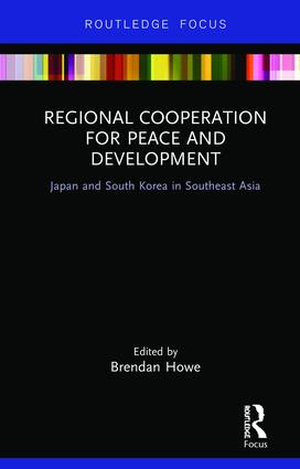 Regional Cooperation for Peace and Development (Japan and South Korea in Southeast Asia) - 9781138322400 by Brendan Howe, 9781138322400