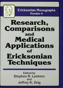 Research Comparisons And Medical Applications Of Ericksonian Techniques by Stephen R. Lankton, Jeffrey K. Zeig, 9780876305102