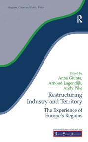 Restructuring Industry and Territory (The Experience of Europe's Regions) by Anna Giunta, Arnoud Lagendijk, Andy Pike, 9781138181038