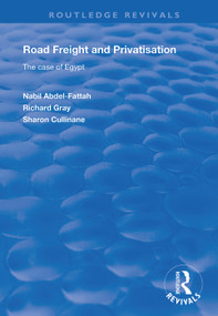 Road Freight and Privatisation (The Case of Egypt) - 9781138352421 by Nabil Abdel-Fattah, Richard Gray, Sharon Cullinane, 9781138352421