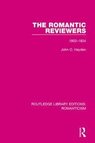 The Romantic Reviewers (1802-1824) by John O. Hayden, 9781138193802