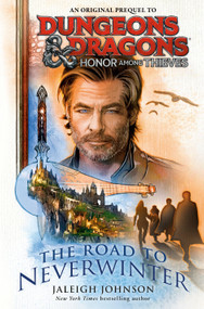 Dungeons & Dragons: Honor Among Thieves: The Road to Neverwinter - 9780593598153 by Jaleigh Johnson, 9780593598153