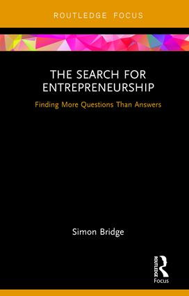 The Search for Entrepreneurship (Finding More Questions Than Answers) by Simon Bridge, 9781138292680