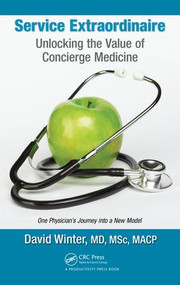 Service Extraordinaire (Unlocking the Value of Concierge Medicine) by David Winter, 9781138035584