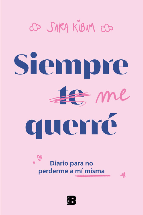 Siempre me querré: Diario para no perderme a mí misma / I Will Always Love Myself (Spanish Edition) by Sara Kibum, 9788466675574