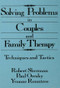 Solving Problems In Couples And Family Therapy (Techniques And Tactics) by Robert Sherman, Paul Oresky, Yvonne Rountree, 9780876306475
