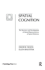 Spatial Cognition (The Structure and Development of Mental Representations of Spatial Relations) by D. R. Olson, E. Bialystok, 9780898592528