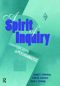 A Spirit of Inquiry (Communication in Psychoanalysis) by Joseph D. Lichtenberg, Frank M. Lachmann, James L. Fosshage, 9780881633641