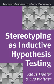 Stereotyping as Inductive Hypothesis Testing by Klaus Fiedler, Eva Walther, 9780863778322