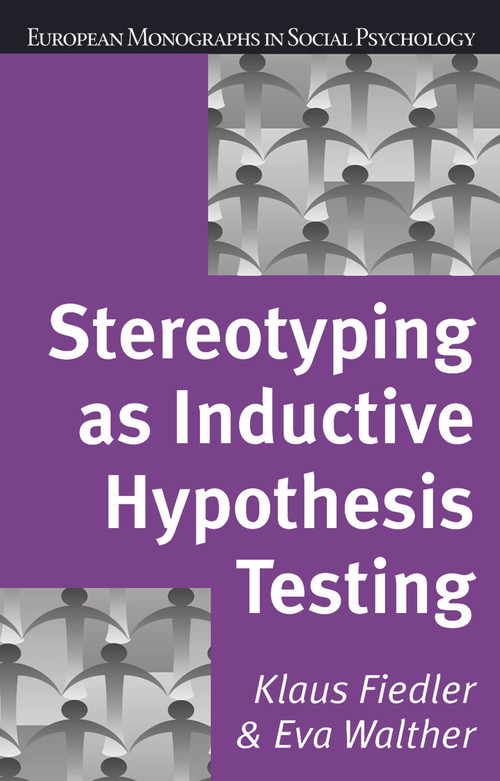 Stereotyping as Inductive Hypothesis Testing by Klaus Fiedler, Eva Walther, 9780863778322