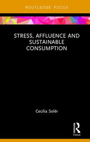 Stress, Affluence and Sustainable Consumption - 9781138040755 by Cecilia Solér, 9781138040755