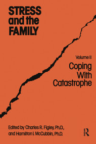 Stress And The Family (Coping With Catastrophe) by Charles R. Figley, Hamilton I. McCubbin, 9780876303320