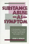 Substance Abuse as Symptom (A Psychoanalytic Critique of Treatment Approaches and the Cultural Beliefs That Sustain Them) by Louis S. Berger, 9780881631029