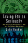 Taking Ethics Seriously (Why Ethics Is an Essential Tool for the Modern Workplace) by John Hooker, 9781138299580