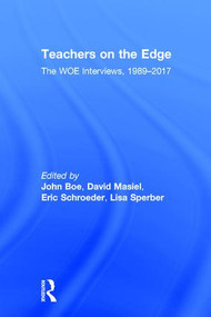 Teachers on the Edge (The WOE Interviews, 1989-2017) by John Boe, David Masiel, Eric Schroeder, Lisa Sperber, 9781138288485