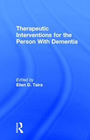 Therapeutic Interventions for the Person With Dementia by Ellen D Taira, 9780866565561