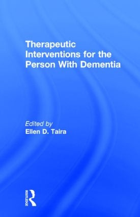 Therapeutic Interventions for the Person With Dementia by Ellen D Taira, 9780866565561
