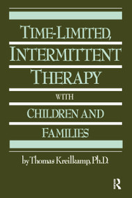 Time-Limited, Intermittent Therapy With Children And Families - 9780876305324 by Thomas Kreilkamp, 9780876305324